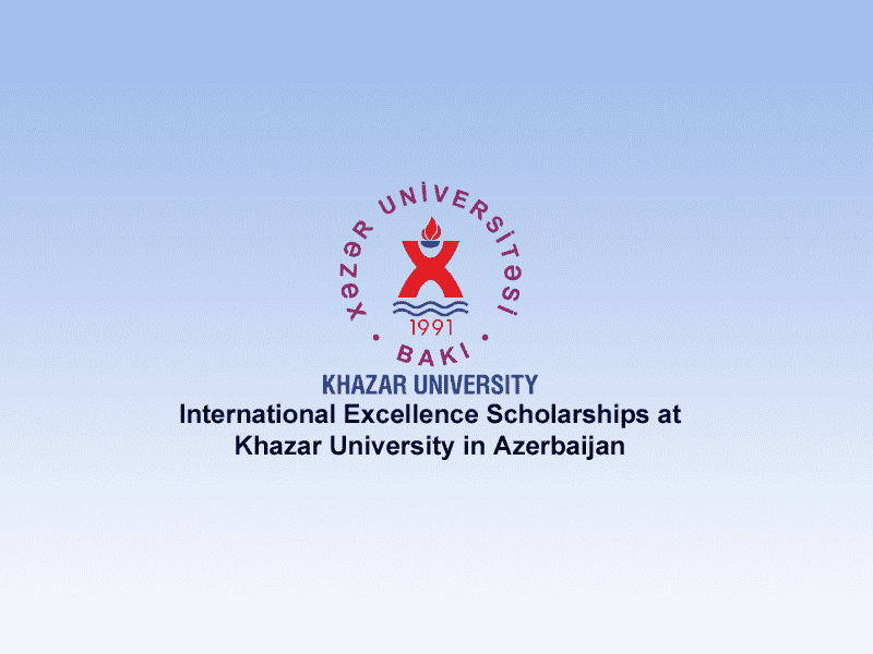 University of Khazar Scholarships to study Masters and PhD in Azerbaijan 2021