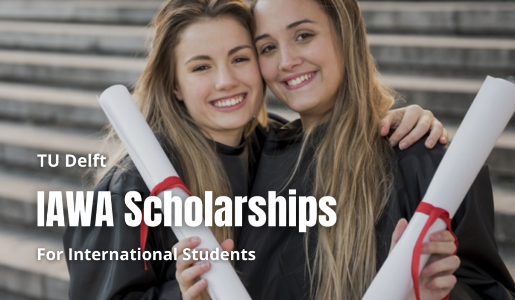IAWA Scholarships at TU Delft to study Bachelor's and Master's in Aeronautical Engineering in the Netherlands 2021