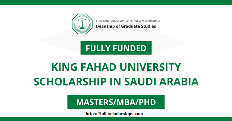 King Fahd University Scholarship for Master’s and Doctoral Studies in Saudi Arabia (Fully Funded)